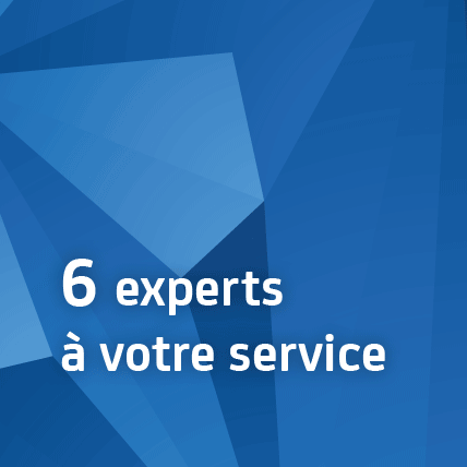 6 experts à votre service