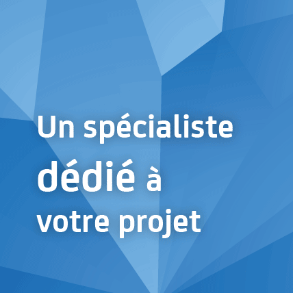 un spécialiste dédié à votre projet